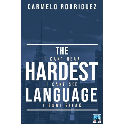 The Hardest Language: I Cant Hear. I Cant See. I Cant Speak