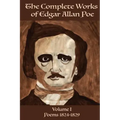 The Complete Works of Edgar Allen Poe Volume 1: Poems 1824-1829