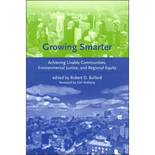 Growing Smarter: Achieving Livable Communities, Environmental Justice, and Regional Equity