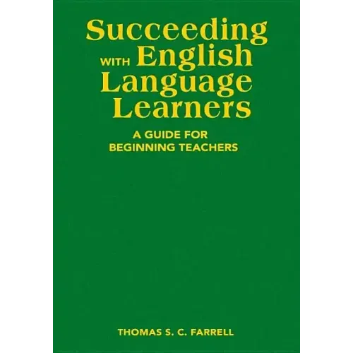 Succeeding with English Language Learners: A Guide for Beginning Teachers