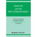 Samuel and the Deuteronomist: A Literary Study of the Deuteronomic History Part Two: 1 Samuel