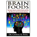 Brain Foods: Eat your way to a better brain and live the life you and your brain deserve