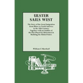 Ulster Sails West. the Story of the Great Emigration from Ulster to North America in the 18th Century, Together with an Outline of the Part Played by