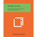 Mystery Centers: A Series Of Fourteen Lectures Given In Dornach, 1923