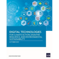 Digital Technologies for Climate Action, Disaster Resilience, and Environmental Sustainability
