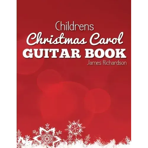 Childrens Christmas Carol Guitar Book: A Fantastic Collection of 16 Christmas Carols for Guitar