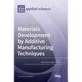 Materials Development by Additive Manufacturing Techniques