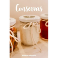 Conservas: Cocina Fácil. 50 Recetas de Dulces, Chutneys, Jaleas, Mermeladas y muchas más