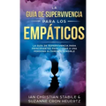 La Guía De Supervivencia Para Los Empáticos: La guía de supervivencia para principiantes para curar a una persona altamente sensible