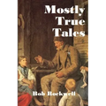 Mostly True Tales