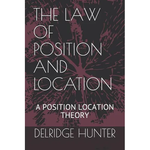 The Law of Position and Location: A Position Location Theory