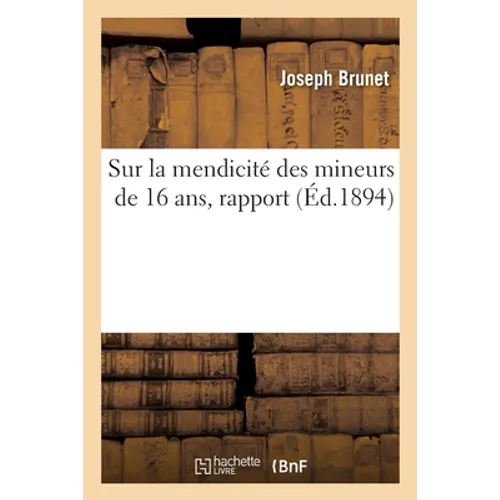 Sur la mendicité des mineurs de 16 ans, rapport