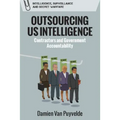 Outsourcing Us Intelligence: Contractors and Government Accountability