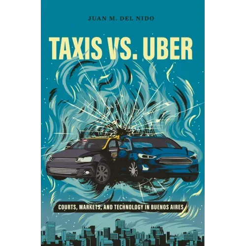Taxis vs. Uber: Courts, Markets, and Technology in Buenos Aires
