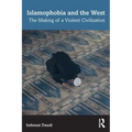 Islamophobia and the West: The Making of a Violent Civilization