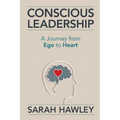 Conscious Leadership: A Journey from Ego to Heart