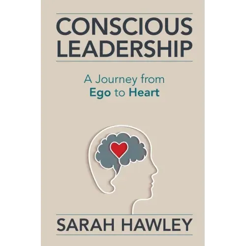 Conscious Leadership: A Journey from Ego to Heart