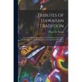 Tributes of Hawaiian Tradition: the Pali and Battle of Nuuanu; Kaliuwaa Falls and Kamapuaa, the Demigod (revised From the Hawaiian Annual and Hawaiian