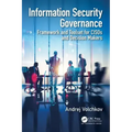 Information Security Governance: Framework and Toolset for Cisos and Decision Makers