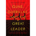 Guns, Guerillas, and the Great Leader: North Korea and the Third World