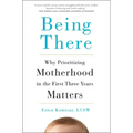 Being There: Why Prioritizing Motherhood in the First Three Years Matters