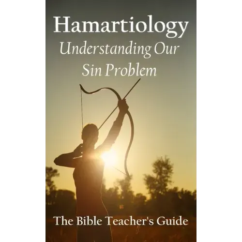 Hamartiology: Understanding Our Sin Problem