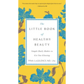 The Little Book of Healthy Beauty: Simple Daily Habits to Get You Glowing