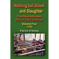 Nothing But Blood and Slaughter: The Revolutionary War in the Carolinas - Volume Four 1782