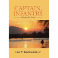 Captain, Infantry: A Vietnam War Memoir