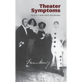 Theater Symptoms: Plays and Writings on Drama