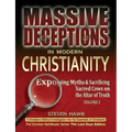 Massive Deceptions in Modern Christianity (Vol. 1): Exposing Myths & Sacrificing Sacred Cows on the Altar of Truth
