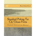 Standard Peking Tai Chi Chuan Form: : Students Instruction Manual