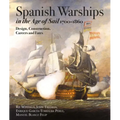 Spanish Warships in the Age of Sail, 1700-1860: Design, Construction, Careers and Fates