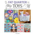 Fat Quarter: Toys: 25 Projects to Make from Short Lengths of Fabric