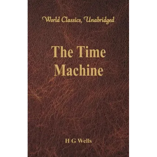 The Time Machine (World Classics, Unabridged)