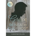 Grace Beneath the Frost: Large Print edition