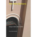 The Holy Qurbana: Liturgy of Saints Addai and Mari