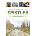 Rose Guide to the Epistles: Charts and Overviews from Romans to Revelation