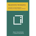 Relativistic Kinematics: A Guide To The Kinematic Problems Of High Energy Physics