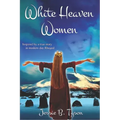 White Heaven Women: Inspired by a true story in modern day Rheged, UK