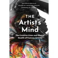 The Artist's Mind: The Creative Lives and Mental Health of Famous Artists