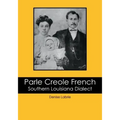 Parle Creole French: Southern Louisiana Dialect