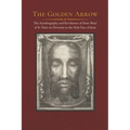 The Golden Arrow: The Autobiography and Revelations of Sister Mary of St. Peter on Devotion to the Holy Face of Jesus