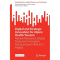 Digital and Strategic Innovation for Alpine Health Tourism: Natural Resources, Digital Tools and Innovation Practices from Healps 2 Project