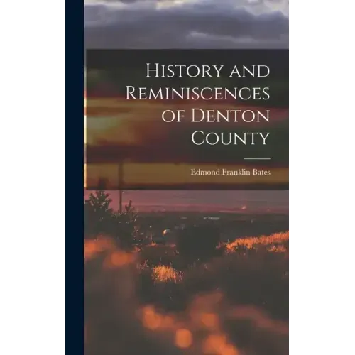 History and Reminiscences of Denton County