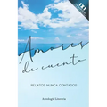 Amores de cuento: Relatos nunca contados