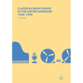 Classical Music Radio in the United Kingdom, 1945-1995