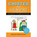Chistes para siempre: Cuentos graciosos y humor gráfico para reír sin parar