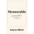 Memorable: Lessons to Leave a Legacy