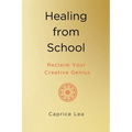 Healing from School: Reclaim Your Creative Genius